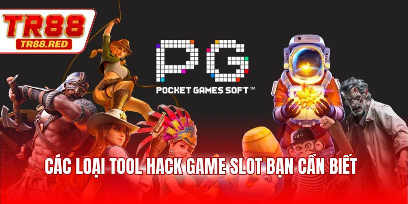 Các loại tool hack game slot bạn cần biết